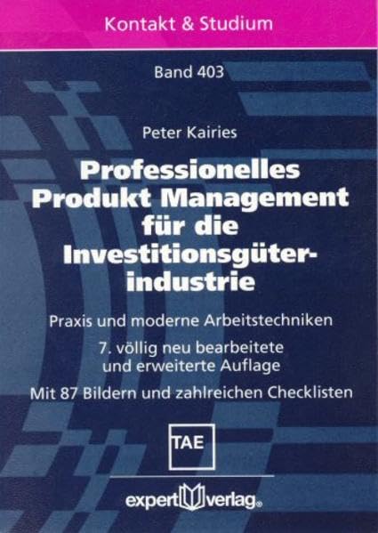 Professionelles Produkt Management für die Investitionsgüterindustrie: Praxis und moderne Arbeitstechniken (Kontakt & Studium) Law