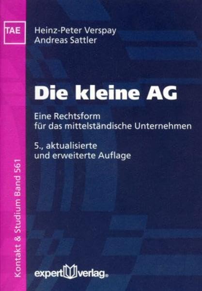 Die kleine AG: Eine Rechtsform für das mittelständische Unternehmen (Kontakt & Studium) Law