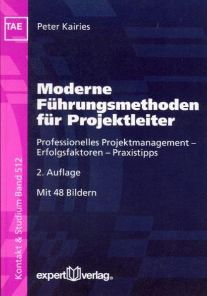 Moderne Führungsmethoden für Projektleiter: Professionelles Projektmanagement – Erfolgsfaktoren – Praxistipps (Kontakt & Studium) Law