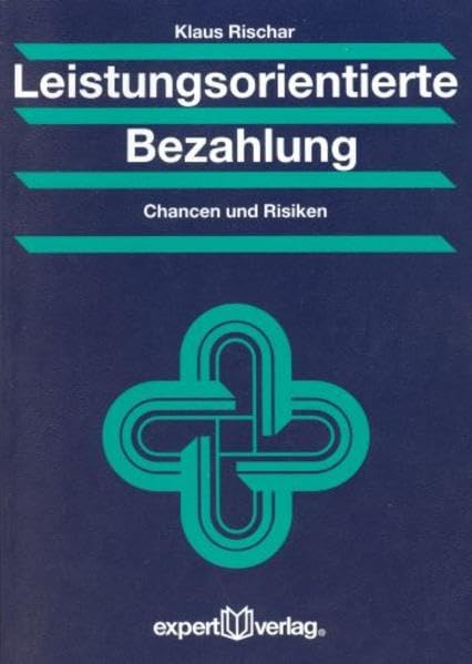 Leistungsorientierte Bezahlung: Chancen und Risiken (Praxiswissen Wirtschaft) Law