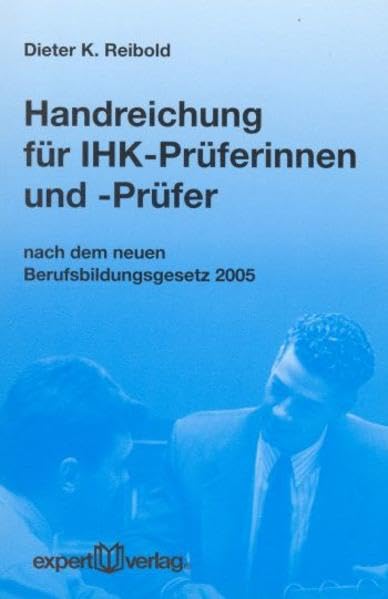 Handreichung für IHK-Prüferinnen und -Prüfer: nach dem neuen Berufsbildungsgesetz 2005 (expert-taschenbücher) Study Guides