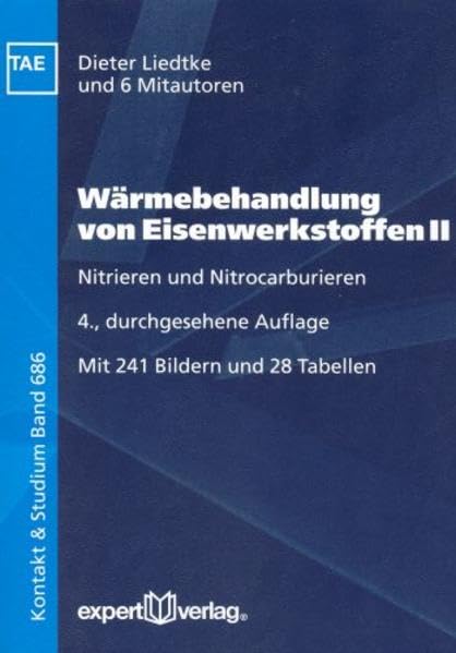 Wärmebehandlung von Eisenwerkstoffen, II: Nitrieren und Nitrocarburieren (Kontakt & Studium) Business & Technology