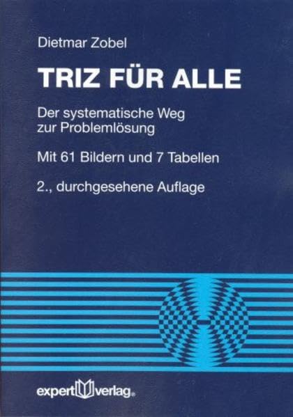 TRIZ für alle: Der systematische Weg zur Problemlösung (Reihe Technik) Business & Technology