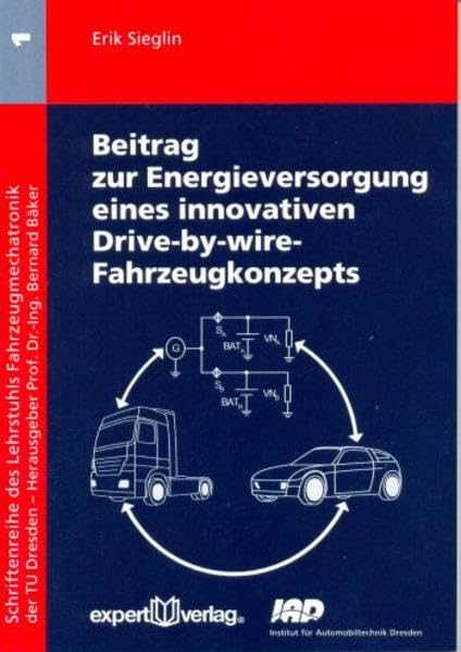 Beitrag zur Energieversorgung innovativer Drive-by-Wire-Fahrzeugkonzepte (Schriftenreihe des Lehrstuhls Fahrzeugmechatronik der TU Dresden) Business & Technology