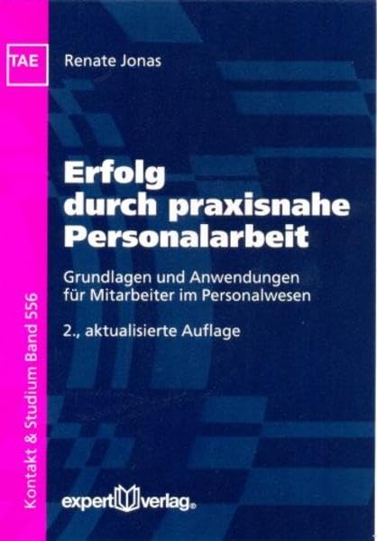 Erfolg durch praxisnahe Personalarbeit: Grundlagen und Anwendungen für Mitarbeiter im Personalwesen (Kontakt & Studium) Law
