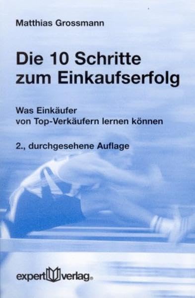 Die 10 Schritte zum Einkaufserfolg: Was Einkäufer von Top-Verkäufern lernen können (expert-taschenbücher) Law