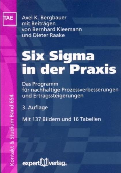 Six Sigma in der Praxis: Das Programm für nachhaltige Prozessverbesserungen und Ertragssteigerungen (Kontakt & Studium) Business & Technology