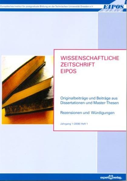 Wissenschaftliche Zeitschrift des Europäischen Instituts für postgraduale Bildung an der Technischen Universität Dresden e. V. – EIPOS –: ... in PhD- und Masterverfahren (Forum Eipos) Books