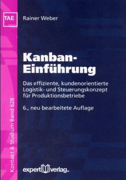 Kanban-Einführung: Das effiziente, kundenorientierte Logistik- und Steuerungskonzept für Produktionsbetriebe (Kontakt & Studium) Law