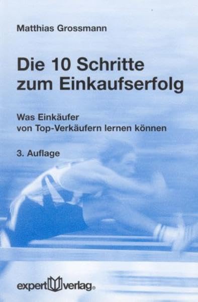 Die 10 Schritte zum Einkaufserfolg: Was Einkäufer von Top-Verkäufern lernen können (expert-taschenbücher) Law