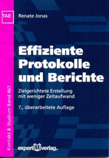Effiziente Protokolle und Berichte: Zielgerichtete Erstellung mit weniger Zeitaufwand (Kontakt & Studium) Law