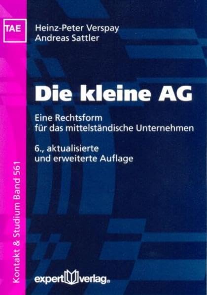 Die kleine AG: Eine Rechtsform für das mittelständische Unternehmen (Kontakt & Studium) Law