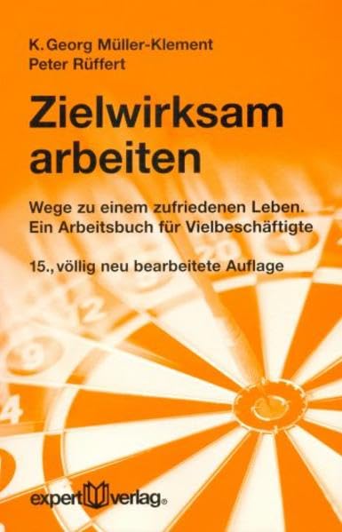 Zielwirksam arbeiten: Wege zu einem zufriedenen Leben. Ein Arbeitsbuch für Vielbeschäftigte (expert-taschenbücher) Lifestyle