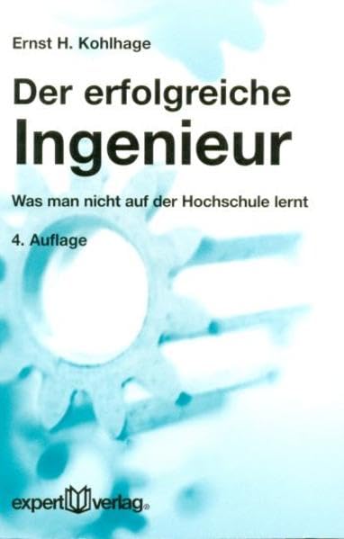 Der erfolgreiche Ingenieur: Was man nicht auf der Hochschule lernt (expert-taschenbücher) Law