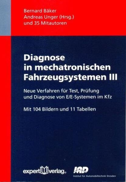 Diagnose in mechatronischen Fahrzeugsystemen, III: Neue Verfahren für Test, Prüfung und Diagnose von E/E-Systemen im Kfz Business & Technology