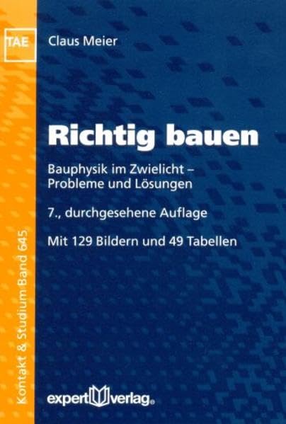 Richtig bauen: Bauphysik im Zwielicht - Probleme und Lösungen (Kontakt & Studium) Business & Technology