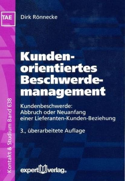Kundenorientiertes Beschwerdemanagement: Kundenbeschwerde: Abbruch oder Neuanfang einer Lieferanten-Kunden-Beziehung Law