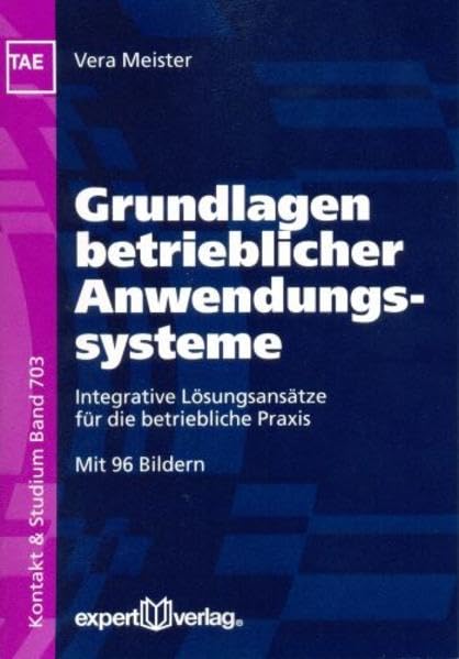 Grundlagen betrieblicher Anwendungssysteme: Integrative Lösungsansätze für die betriebliche Praxis (Kontakt & Studium) Computer Science