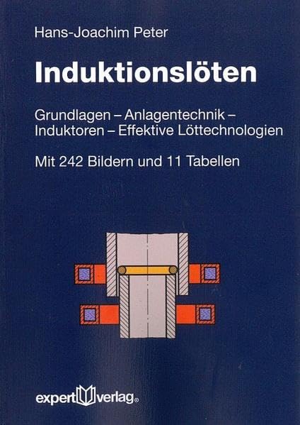 Induktionslöten: Grundlagen – Anlagentechnik – Induktoraufbau – Effektive Löttechnologien (Reihe Technik) Business & Technology