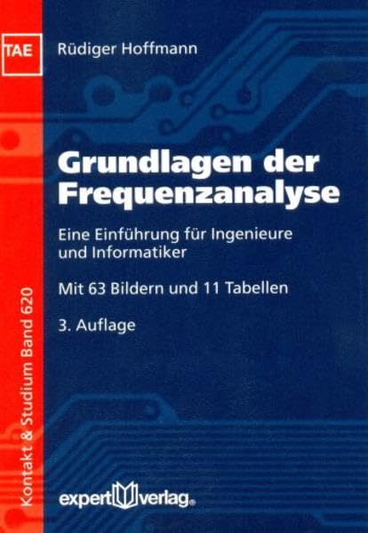 Grundlagen der Frequenzanalyse: Eine Einführung für Ingenieure und Informatiker (Kontakt & Studium) Business & Technology