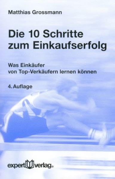 Die 10 Schritte zum Einkaufserfolg: Was Einkäufer von Top-Verkäufern lernen können (expert-taschenbücher) Law