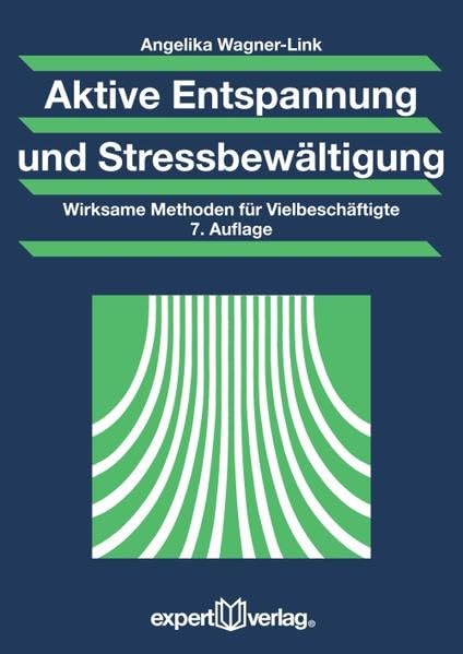 Aktive Entspannung und Stressbewältigung: Wirksame Methoden für Vielbeschäftigte (Praxiswissen Wirtschaft) Psychology