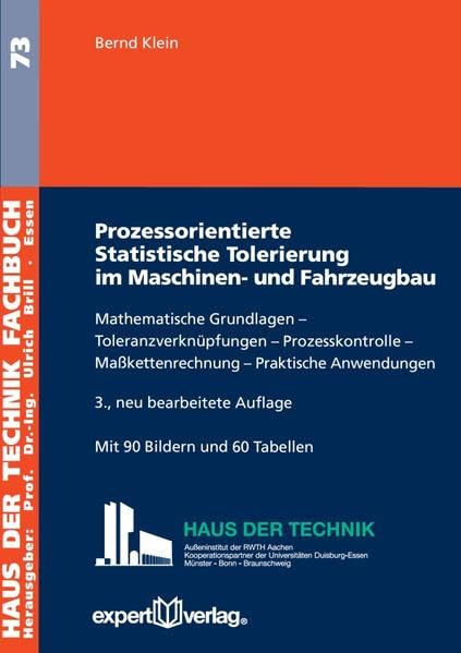 Prozessorientierte Statistische Tolerierung im Maschinen- und Fahrzeugbau: Mathematische Grundlagen – Toleranzverknüpfungen – Prozesskontrolle – ... (Haus der Technik - Fachbuchreihe) Business & Technology
