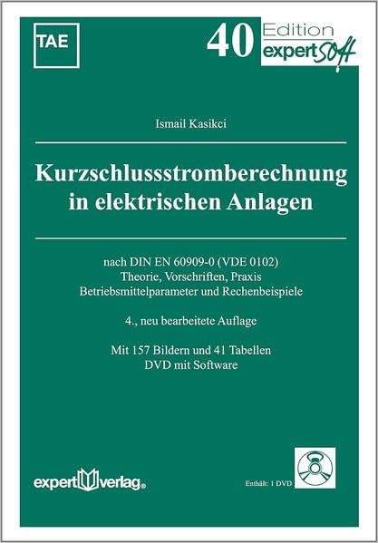 Kurzschlussstromberechnung in elektrischen Anlagen: nach DIN EN 60909-0 (VDE 0102) – Theorie, Vorschriften, Praxis – Betriebsmittelparameter und Rechenbeispiele (Edition expertsoft) Business & Technology