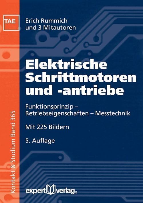 Elektrische Schrittmotoren und -antriebe: Funktionsprinzip – Betriebseigenschaften – Messtechnik (Kontakt & Studium) Business & Technology