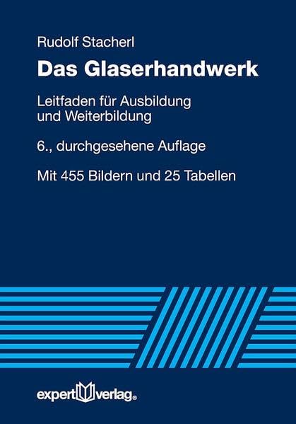 Das Glaserhandwerk: Leitfaden für Ausbildung und Weiterbildung (Reihe Technik) Business & Technology
