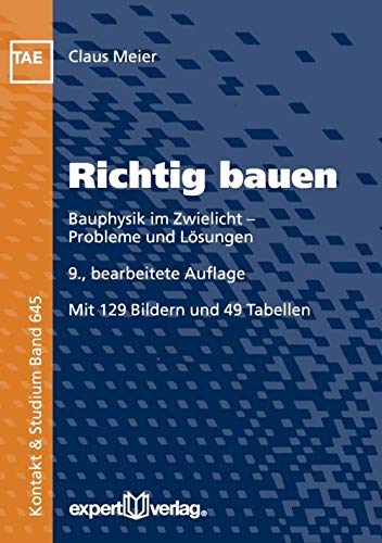 Richtig bauen: Bauphysik im Zwielicht – Probleme und Lösungen (Kontakt & Studium) Business & Technology