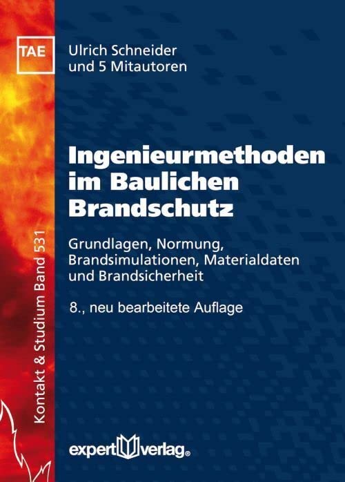 Ingenieurmethoden im Baulichen Brandschutz: Grundlagen, Normung, Brandsimulationen, Materialdaten und Brandsicherheit (Kontakt & Studium) Business & Technology
