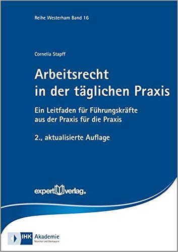 Arbeitsrecht in der täglichen Praxis: Ein Leitfaden für Führungskräfte aus der Praxis für die Praxis (Reihe Westerham) Law