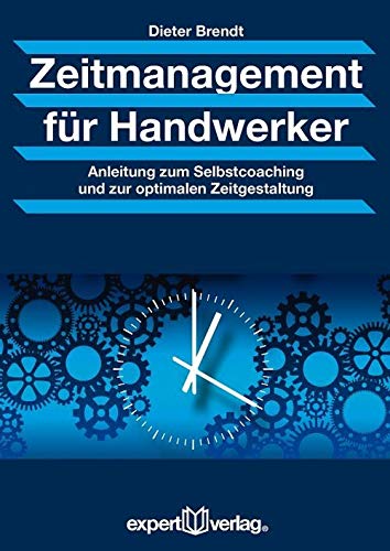Zeitmanagement für Handwerker: Anleitung zum Selbstcoaching und zur optimalen Zeitgestaltung (Praxiswissen Wirtschaft) Law