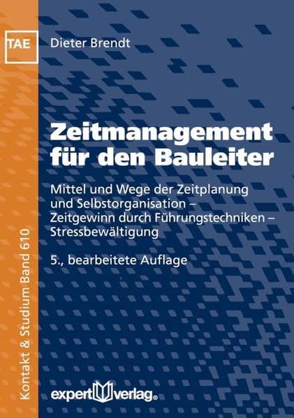 Zeitmanagement für den Bauleiter: Mittel und Wege der Zeitplanung und Selbstorganisation – Zeitgewinn durch Führungstechniken – Stressbewältigung Law