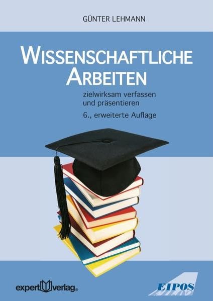 Wissenschaftliche Arbeiten: zielwirksam verfassen und präsentieren (Forum Eipos) General education