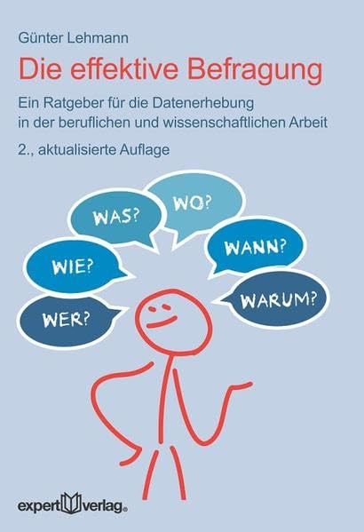 Die effektive Befragung: Ein Ratgeber für die Datenerhebung in der beruflichen und wissenschaftlichen Arbeit (Praxiswissen Wirtschaft) Law