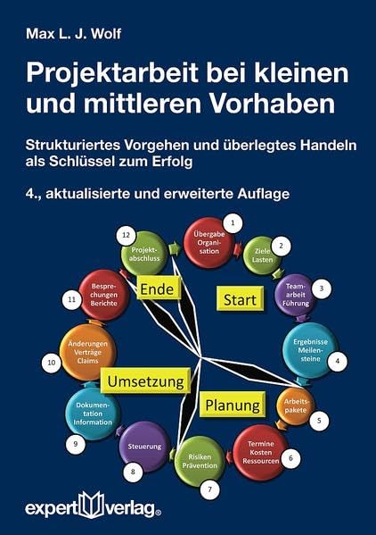 Projektarbeit bei kleinen und mittleren Vorhaben: Strukturiertes Vorgehen und überlegtes Handeln als Schlüssel zum Erfolg (Praxiswissen Wirtschaft) Law