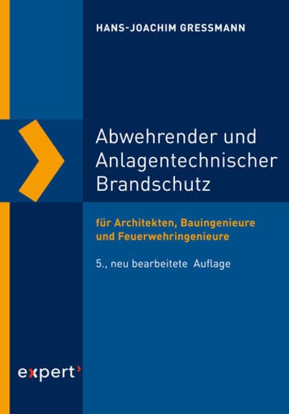 Abwehrender und Anlagentechnischer Brandschutz: für Architekten, Bauingenieure und Feuerwehringenieure (Reihe Technik) Business & Technology