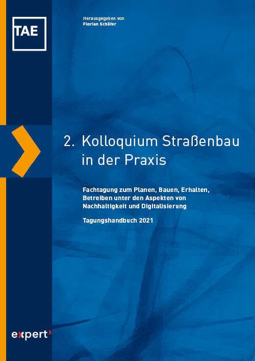 2. Kolloquium Straßenbau in der Praxis: Fachtagung zum Planen, Bauen, Erhalten, Betreiben unter den Aspekten von Nachhaltigkeit und Digitalisierung Business & Technology