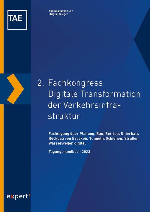 2. Fachkongress Digitale Transformation der Verkehrsinfrastruktur: Fachtagung über Planung, Bau, Betrieb, Unterhalt, Rückbau von Brücken, Tunneln, ... im Lebenszyklus der Verkehrsinfrastruktur) Business & Technology