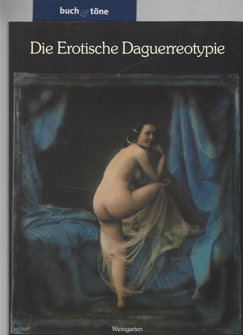 Die erotische Daguerreotypie.,Sammlung Uwe Scheid. Einführung Grant B. Romer. book