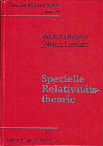 Spezielle Relativitätstheorie: ein Lehr- und Übungsbuch für Anfangssemester (Theoretische Physik, Bd. 3A) Natural Sciences