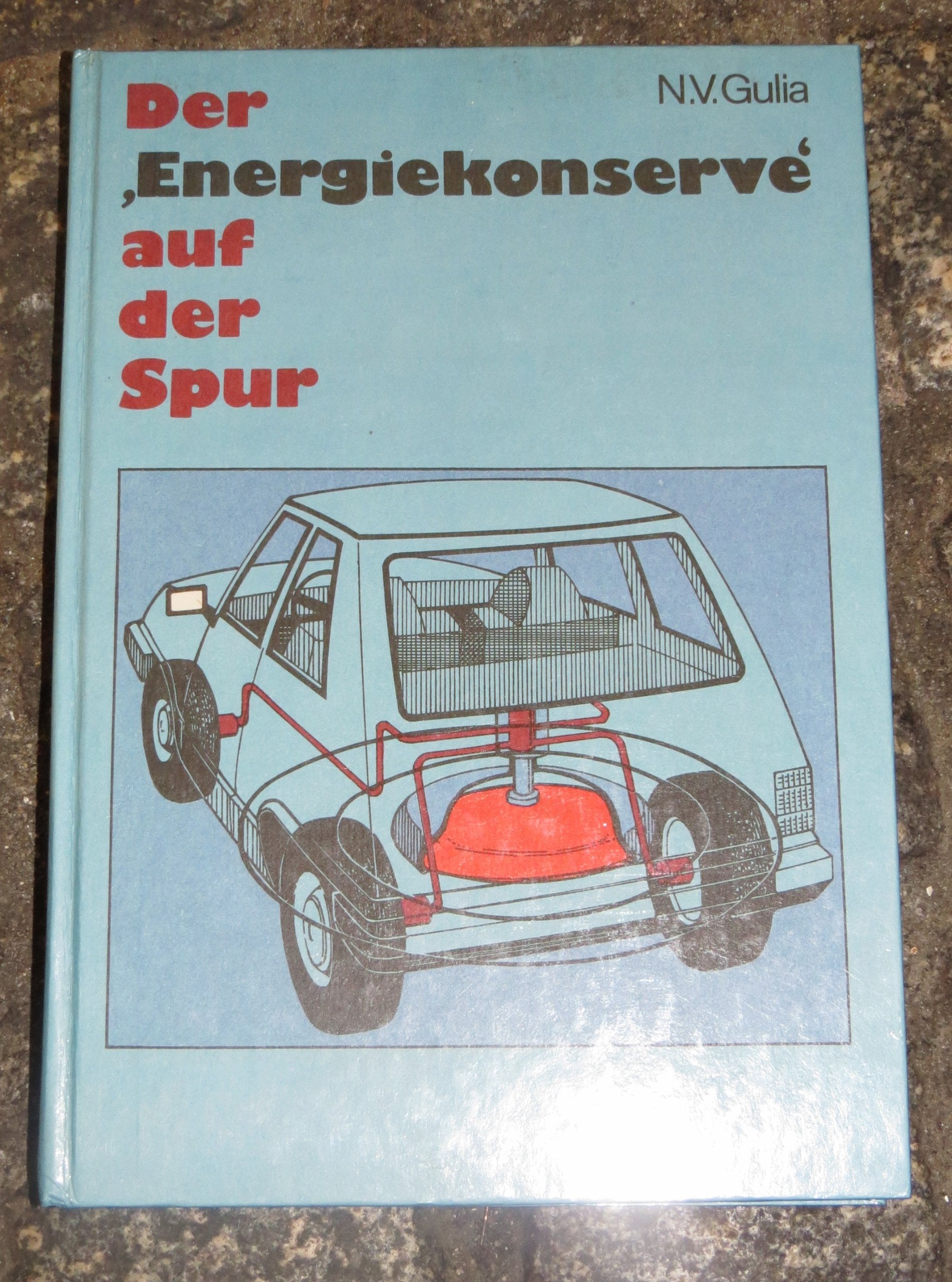 Der Energiekonserve auf der Spur. Oder Wie fährt mein Auto ohne Benzin? General education