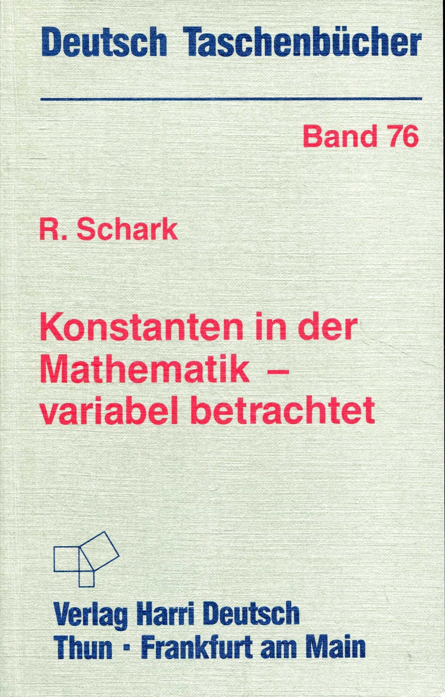 Deutsch Taschenbücher, Nr.76, Konstanten in der Mathematik, variabel betrachtet Mathematics