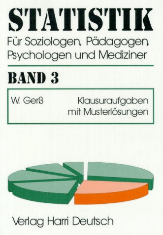 Statistik für Soziologen, Pädagogen, Psychologen und Mediziner, Bd.3, Klausuraufgaben book