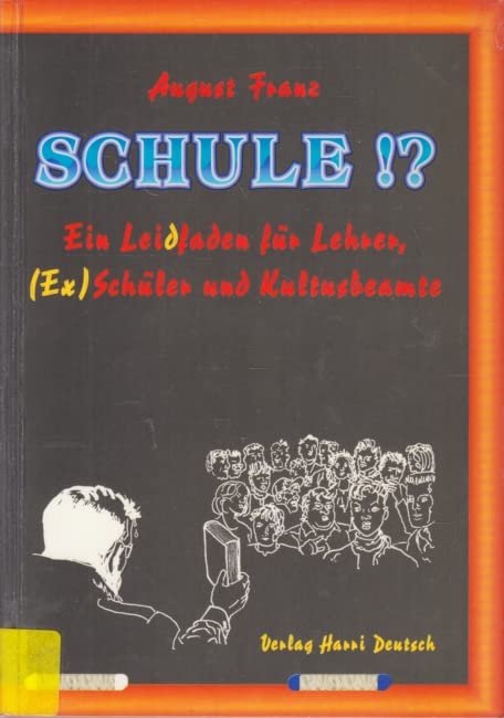 Schule.? Ein Leidfaden für ( Ex)Schüler, Lehrer und Kultusbeamte Books