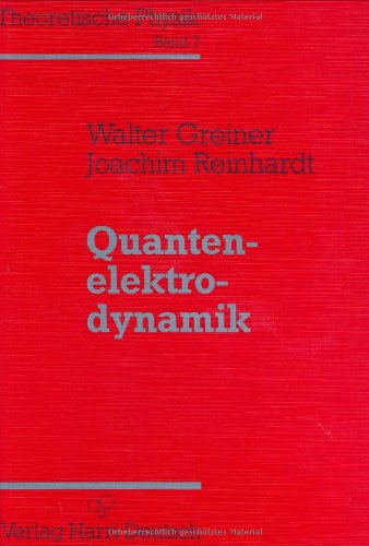 Theoretische Physik. Ein Lehr- und Übungstext für Anfangssemester (Band 1-4) und Fortgeschrittene (ab Band 5 und Ergänzungsbände): Theoretische ... u. 4 Erg.-Bde., Bd.7, Quantenelektrodynamik Books