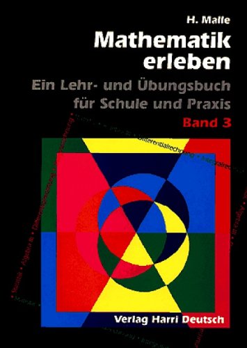 Mathematik erleben: Ein Lehr- und Übungsbuch für Schule und Praxis Learning & Reference