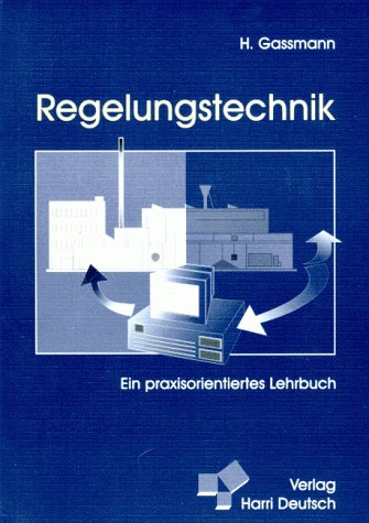 Regelungstechnik. Ein praxisorientiertes Lehrbuch Business & Technology